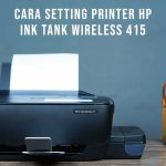 Cara Setting Printer HP Ink Tank Wireless 415