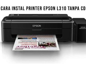Cara Instal Printer Epson L310 Tanpa CD