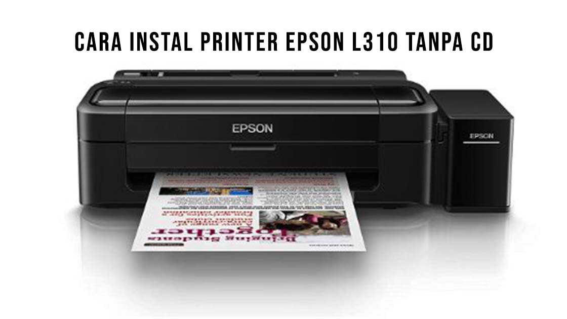 Cara Instal Printer Epson L Tanpa CD Dengan Mudah Dan Aman
