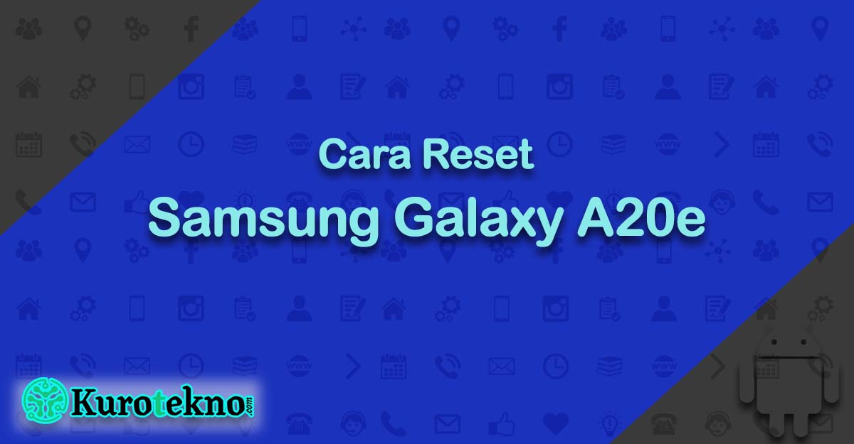 Cara Reset Samsung Galaxy A20e
