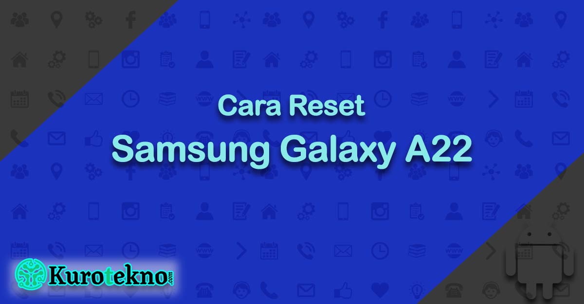 Cara Reset Samsung Galaxy A22