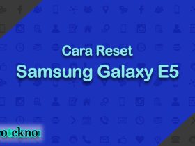 Cara Reset Samsung Galaxy E5