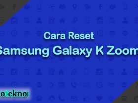 Cara Reset Samsung Galaxy K Zoom
