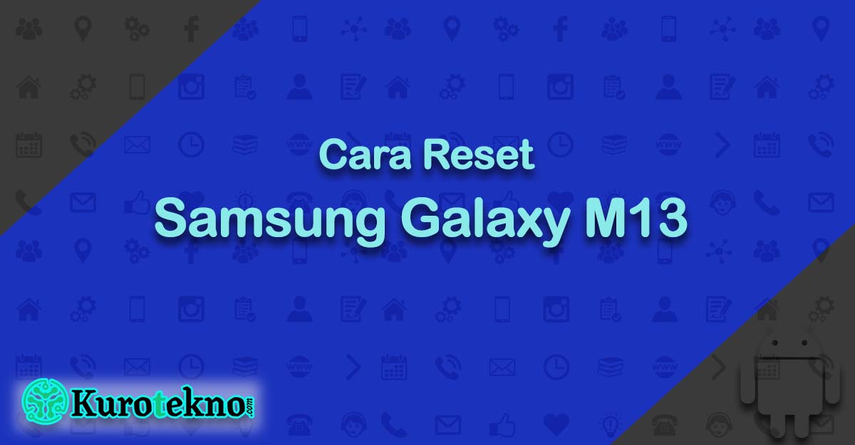Cara Reset Samsung Galaxy M13