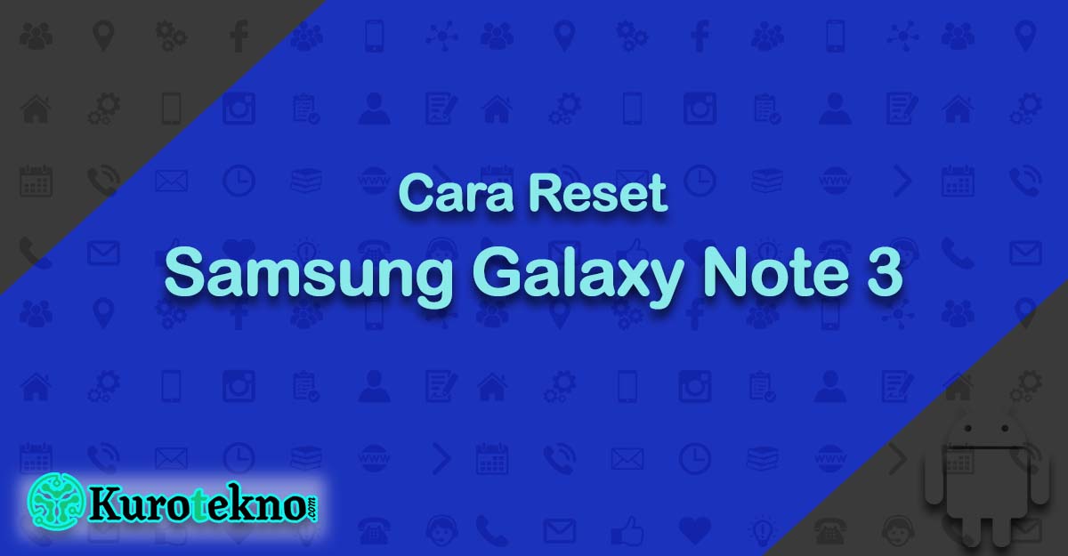 Cara Reset Samsung Galaxy Note 3