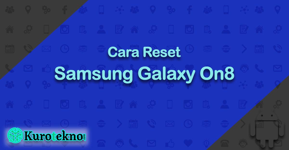Cara Reset Samsung Galaxy On8