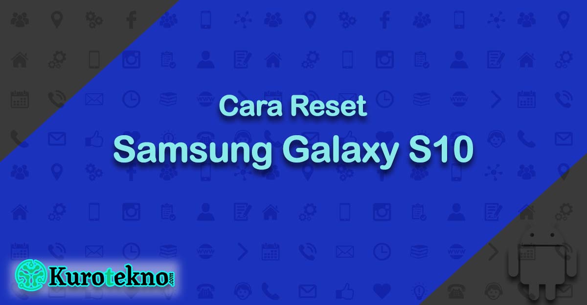 Cara Reset Samsung Galaxy S10