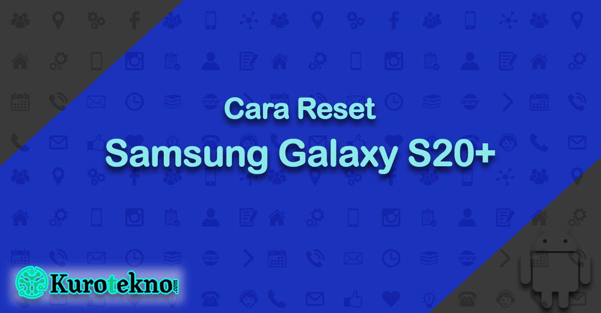 Cara Reset Samsung Galaxy S20+