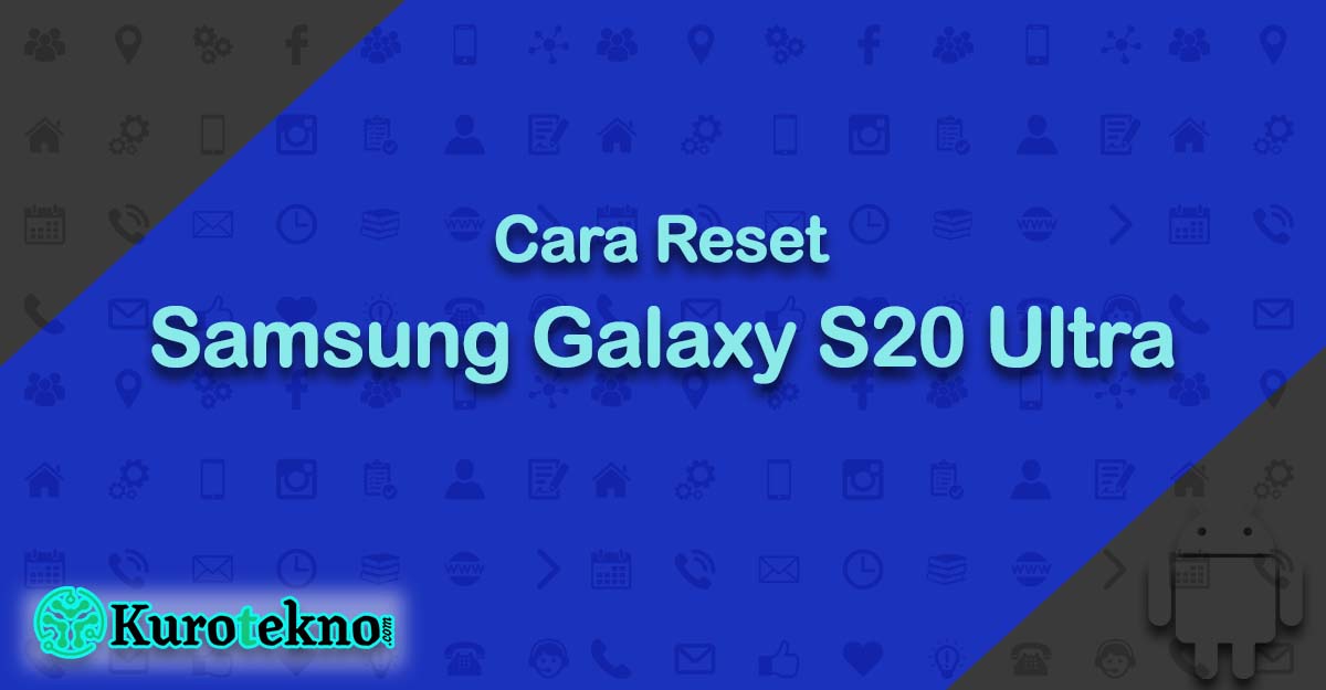 Cara Reset Samsung Galaxy S20 Ultra