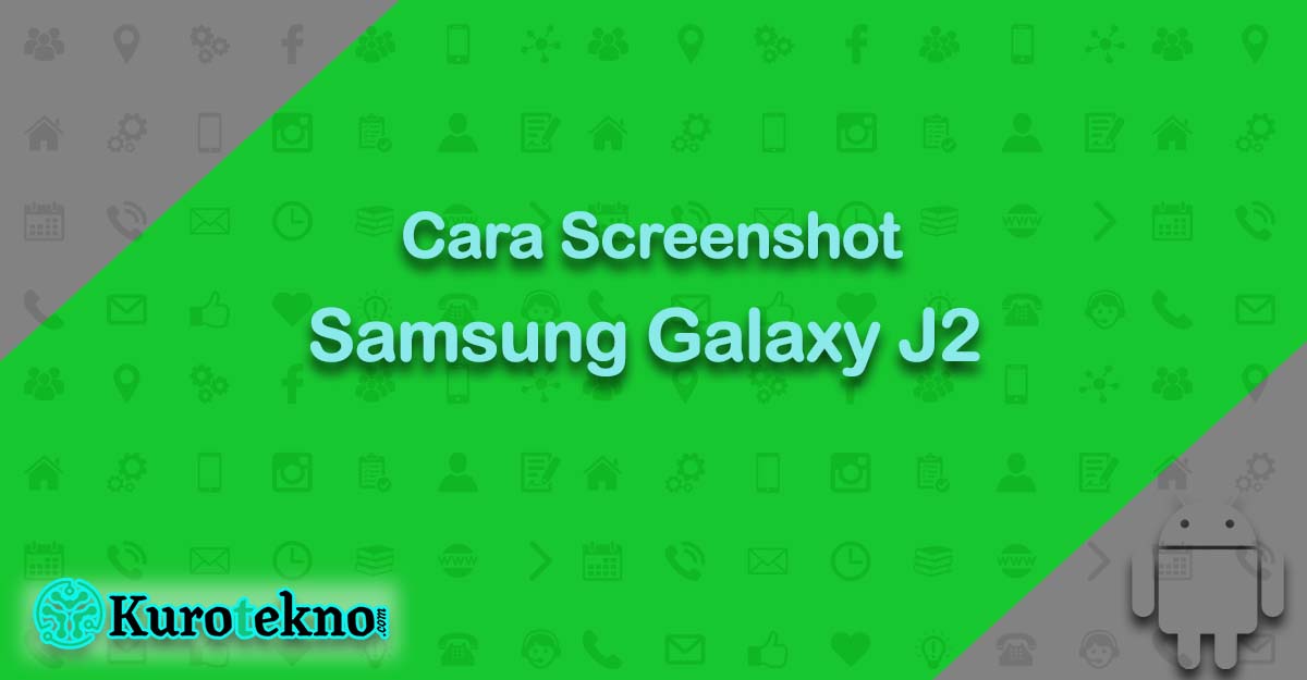 Cara Screenshot Samsung Galaxy J2