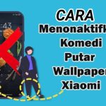 Cara Menonaktifkan Komedi Putar Wallpaper Xiaomi