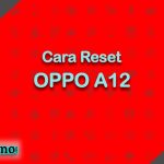 Cara Reset OPPO A12