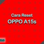 Cara Reset OPPO A15s