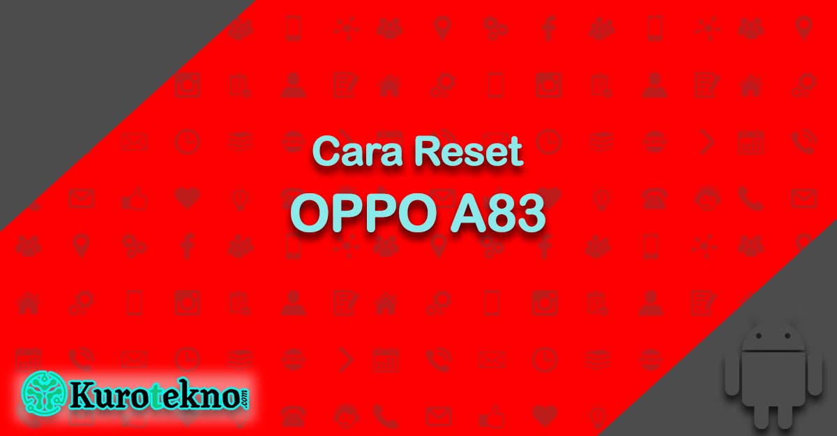 Cara Reset OPPO A83