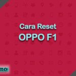 Cara Reset OPPO F1