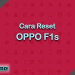 Cara Reset OPPO F1s