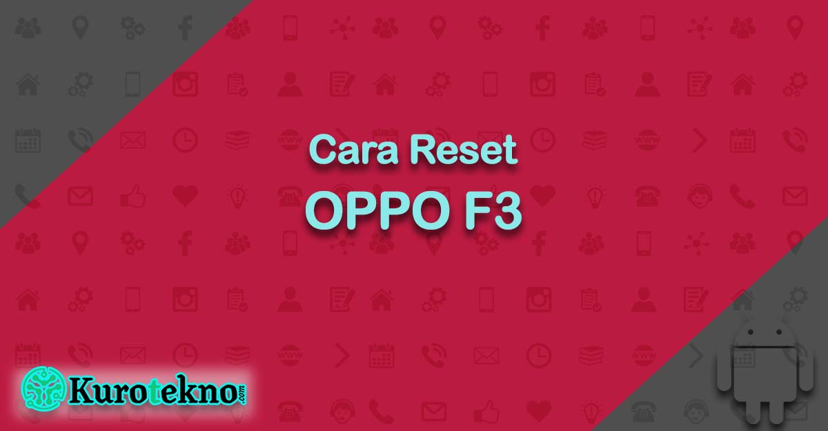 Cara Reset OPPO F3