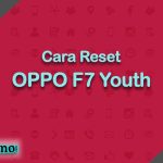 Cara Reset OPPO F7 Youth