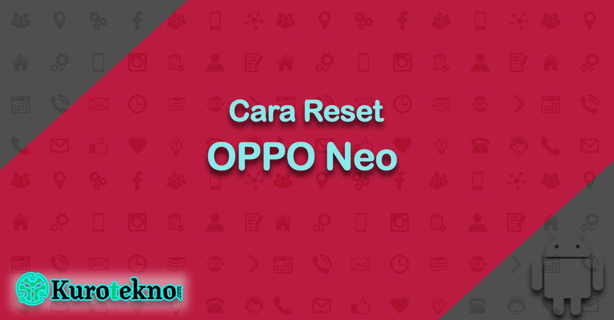 Cara Reset OPPO Neo