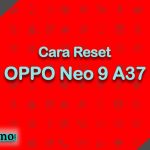 Cara Reset OPPO Neo 9 A37