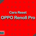 Cara Reset OPPO Reno8 Pro
