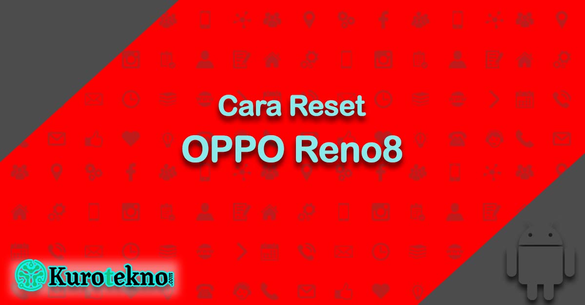 Cara Reset OPPO Reno8