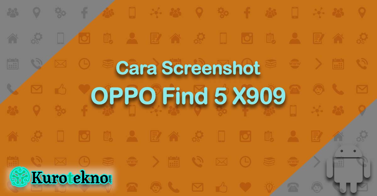 Cara Screenshot OPPO Find 5 X909
