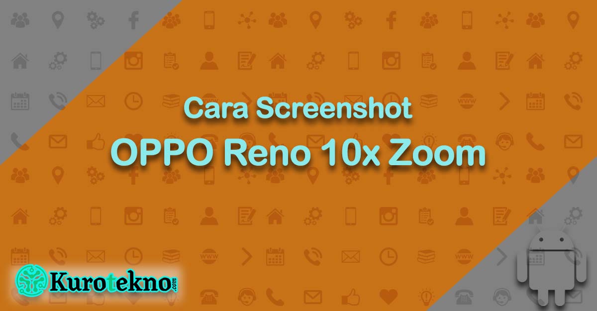 Cara Screenshot OPPO Reno 10x Zoom