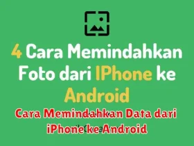 Cara Memindahkan Data dari iPhone ke Android