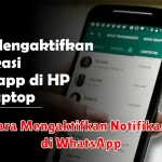 Cara Mengaktifkan Notifikasi di WhatsApp