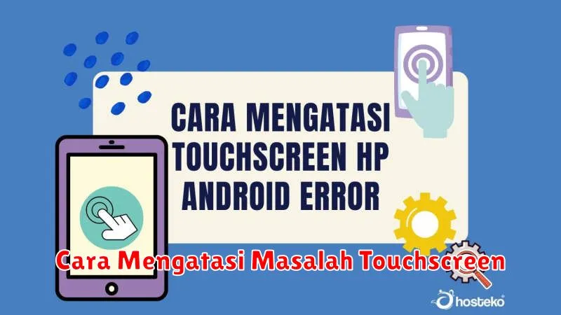 Cara Mengatasi Masalah Touchscreen