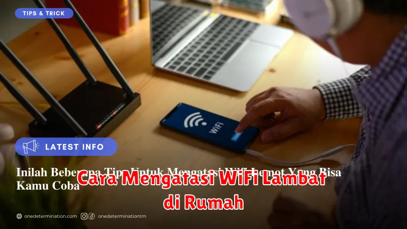 Cara Mengatasi WiFi Lambat di Rumah