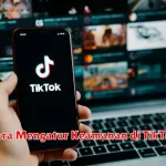 Cara Mengatur Keamanan di TikTok