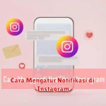 Cara Mengatur Notifikasi di Instagram