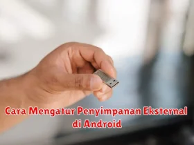 Cara Mengatur Penyimpanan Eksternal di Android