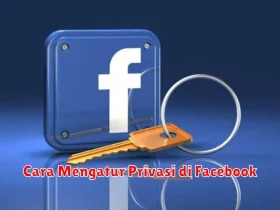 Cara Mengatur Privasi di Facebook