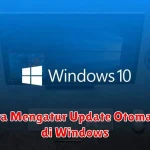 Cara Mengatur Update Otomatis di Windows