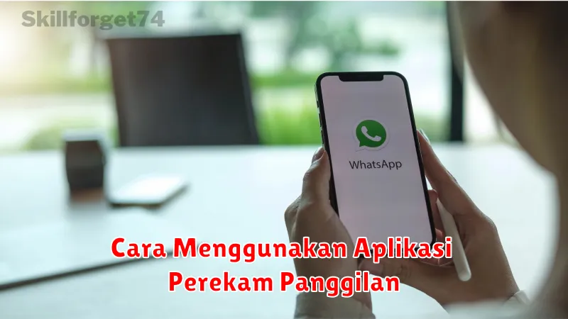 Cara Menggunakan Aplikasi Perekam Panggilan