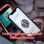 Cara Menggunakan Aplikasi Scanner Barcode