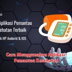 Cara Menggunakan Aplikasi Pemantau Kesehatan