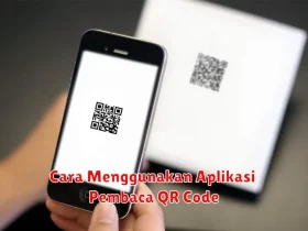 Cara Menggunakan Aplikasi Pembaca QR Code