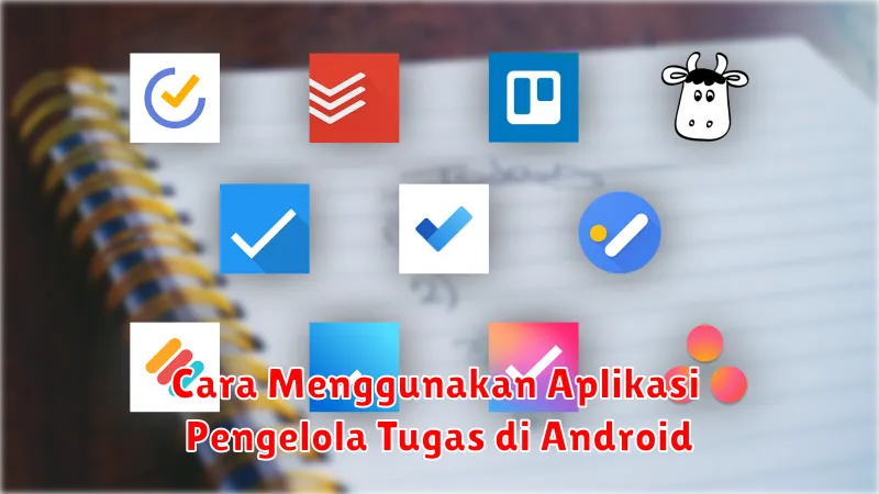 Cara Menggunakan Aplikasi Pengelola Tugas di Android