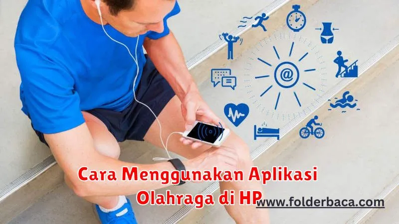 Cara Menggunakan Aplikasi Olahraga di HP