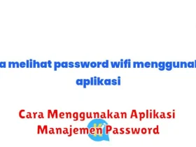 Cara Menggunakan Aplikasi Manajemen Password