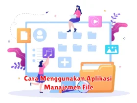 Cara Menggunakan Aplikasi Manajemen File