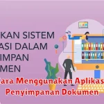 Cara Menggunakan Aplikasi Penyimpanan Dokumen