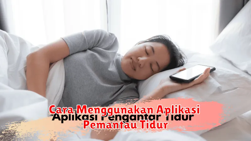 Cara Menggunakan Aplikasi Pemantau Tidur