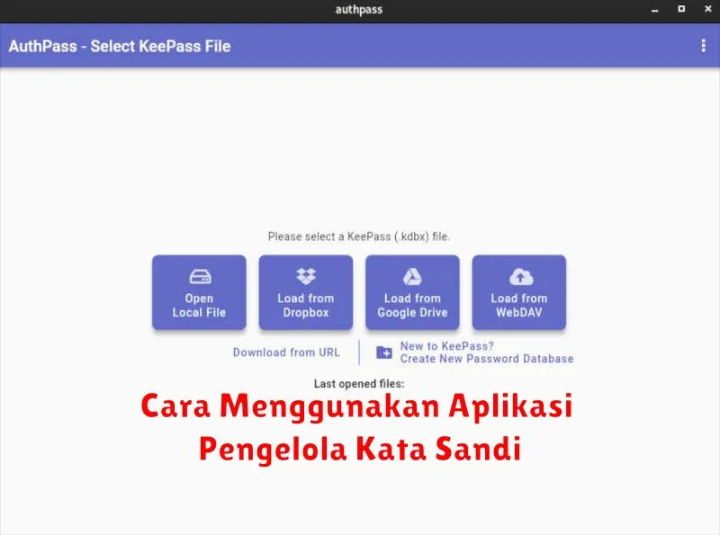 Cara Menggunakan Aplikasi Pengelola Kata Sandi