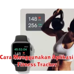 Cara Menggunakan Aplikasi Fitness Tracker