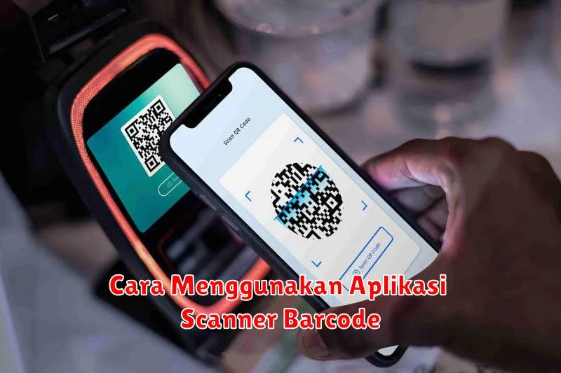 Cara Menggunakan Aplikasi Scanner Barcode